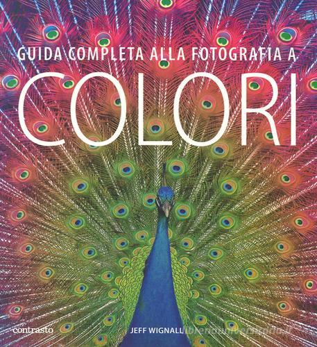 Guida completa alla fotografia a colori di Jeff Wignall edito da Contrasto