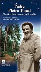 Padre Pietro Turati. Martire francescano in Somalia di Filiberto Sabbadin, Massimiliano Taroni edito da Velar