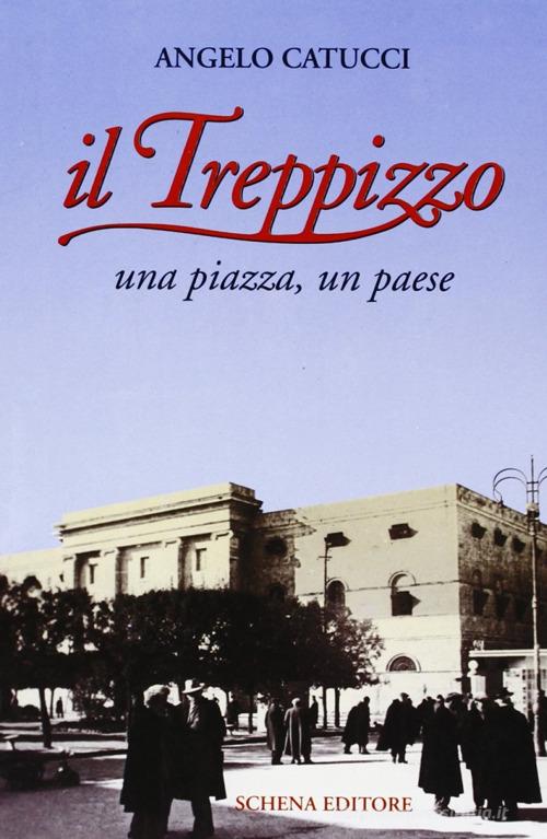 Il Treppizzo. Una piazza, un paese di Angelo Catucci edito da Schena Editore