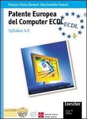 Patente europea del computer. ECDL. Per le Scuole superiori di Renata P. Dameri, Genzianella Foresti edito da Loescher