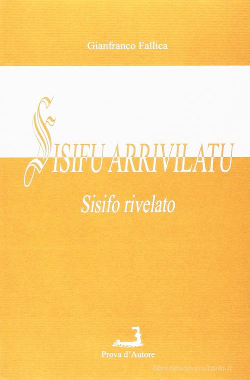 Sisifu arrivilatu (Sisifo rivelato) di Gianfranco Fallica edito da Prova d'Autore