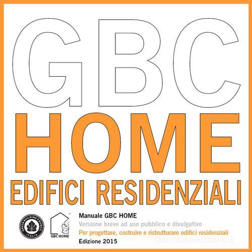 Manuale GBC HOMe. Per progettare, costruire e ristrutturare edifici residenziali edito da GBC Italia