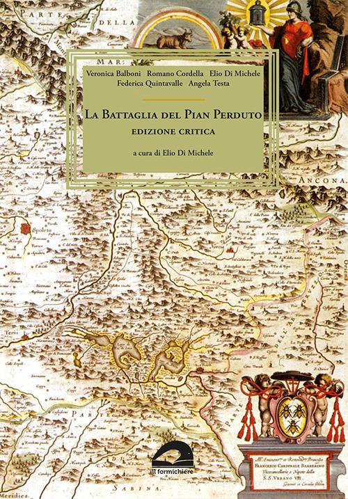 La battaglia del Pian Perduto. Ediz. critica di Veronica Balboni, Romano Cordella, Elio Di Michele edito da Il Formichiere