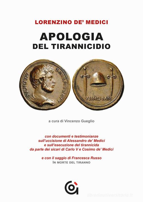 Lorenzino e l'Apologia del tirannicidio di Vincenzo Gueglio edito da Gammarò Edizioni