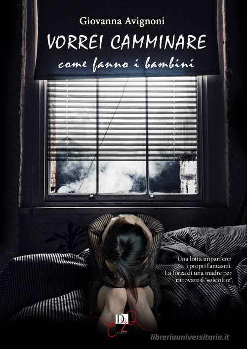 Libro Vorrei camminare come fanno i bambini di Giovanna Avignoni di DZ Edizioni