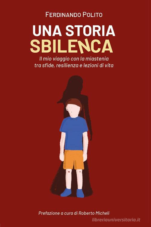 Una storia sbilenca. Un viaggio con la mia miastenia tra sfide, resilenzia e lezioni di vita di Ferdinando Polito edito da Youcanprint