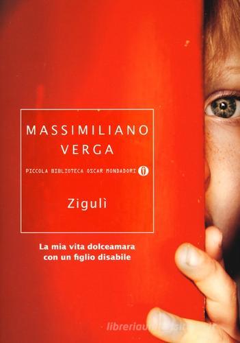 Zigulì. La mia vita dolceamara con un figlio disabile di Massimiliano Verga edito da Mondadori