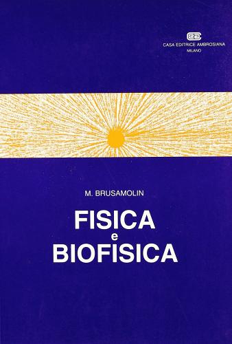 Fisica e biofisica di Mario Brusamolin edito da CEA
