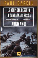 Le volpi del deserto. La campagna di Russia. Arrivano! di Paul Carell edito da BUR Biblioteca Univ. Rizzoli