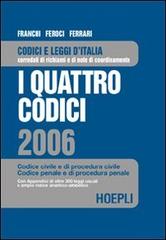 I quattro codici 2006. Codice civile e di procedura civile, codice penale e di procedura penale edito da Hoepli