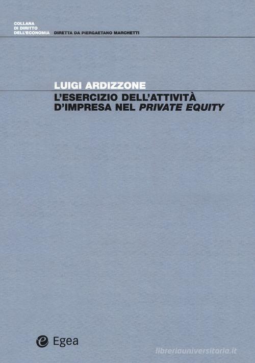 L' esercizio dell'attività d'impresa nel private equity di Luigi Ardizzone edito da EGEA
