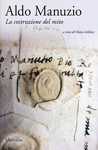 Aldo Manuzio. La costruzione del mito. Ediz. italiana e inglese edito da Marsilio