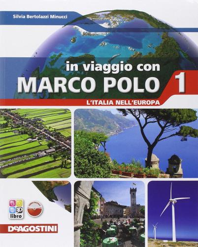 In viaggio con Marco Polo. L'Italia nell'Europa. Con Regioni d'Italia-Atlante-Carte mute. Per la Scuola media. Con e-book. Con espansione online vol.1 di Silvia Bertolozzi Minucci edito da De Agostini Scuola