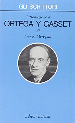 Introduzione a Ortega y Gasset di Franco Meregalli edito da Laterza