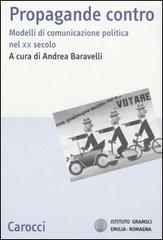 Propaganda contro. Modelli di comunicazione politica nel XX secolo edito da Carocci