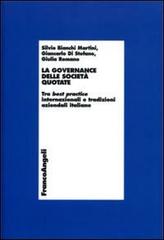 La governance delle società quotate. Tra best practice internazionali e tradizioni aziendali italiane edito da Franco Angeli