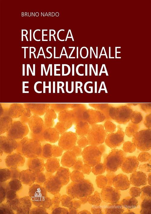 Ricerca traslazionale in medicina e chirurgia di Bruno Nardo edito da CLUEB