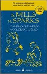 Il bambino che imparò a colorare il buio di Billy Mills, Nicholas Sparks edito da Sperling & Kupfer