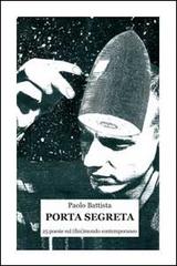 Porta segreta. 25 poesie sul (fini)mondo contemporaneo di Paolo Battista edito da Progetto Cultura