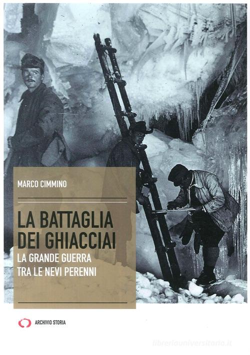 La battaglia dei ghiacciai di Marco Cimmino edito da Mattioli 1885