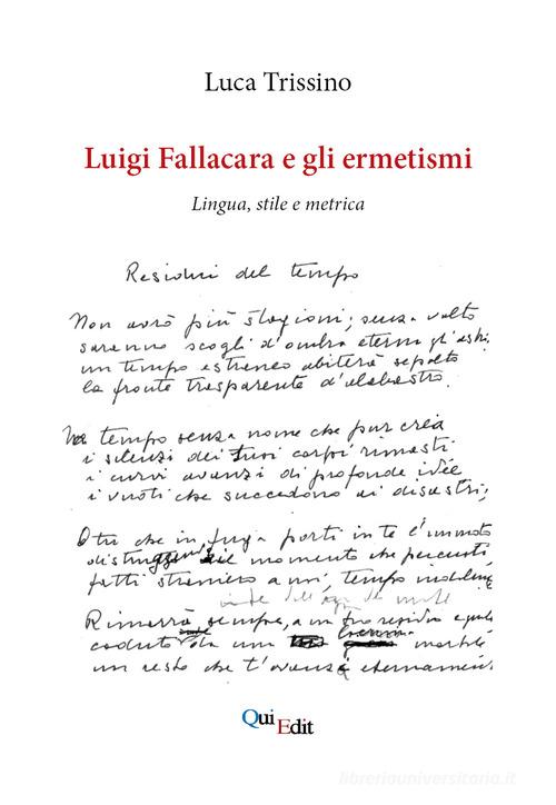 Luigi Fallacara e gli ermetismi. Lingua, stile e metrica di Luca Trissino edito da QuiEdit