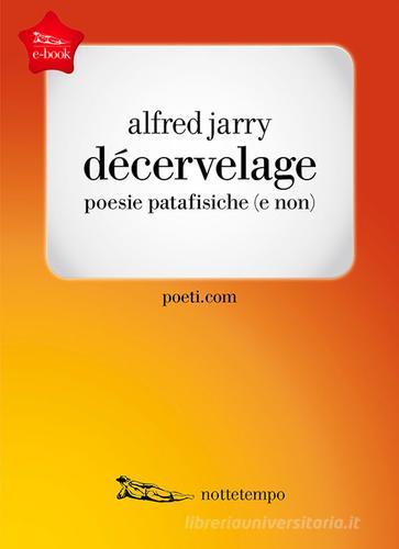 Decervelage di Alfred Jarry edito da Nottetempo