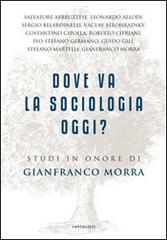 Dove va la sociologia oggi? Studi in onore di Gianfranco Morra edito da Cantagalli