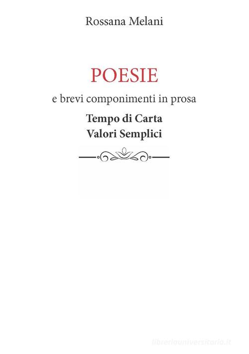 Poesie e brevi componimenti in prosa. Tempo di carta. Valori semplici di Rossana Melani edito da CTL (Livorno)