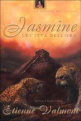 Jasmine. Le città dell'oro di Etienne Valmont edito da Sperling & Kupfer Libreria