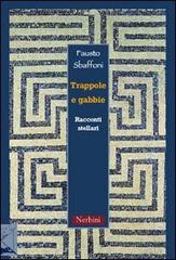 Trappole e gabbie. (Racconti stellari) di Fausto Sbaffoni edito da Nerbini