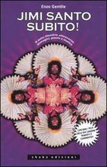 Jimi santo subito! Il mito Jimi Hendrix attraverso immagini, parole e musica di Enzo Gentile edito da ShaKe