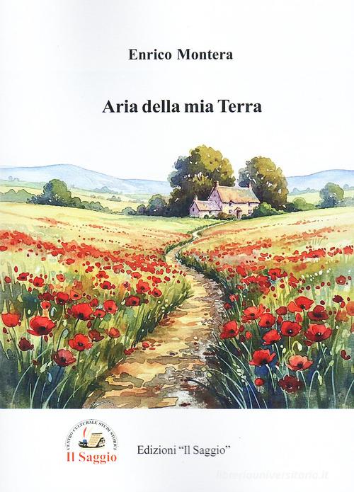 Area della mia terra di Enrico Montera edito da Edizioni Il Saggio
