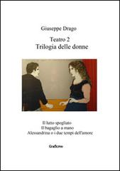 Trilogia delle donne di Giuseppe Drago edito da GrafiCreo