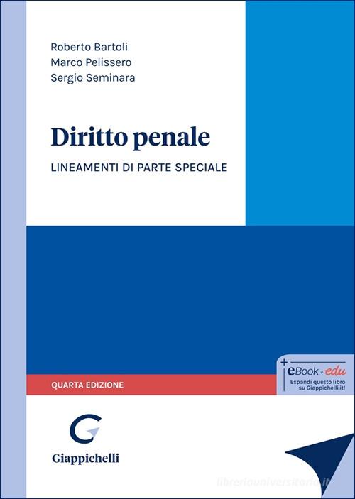 Diritto penale. Lineamenti di parte speciale di Roberto Bartoli, Marco Pelissero, Sergio Seminara edito da Giappichelli