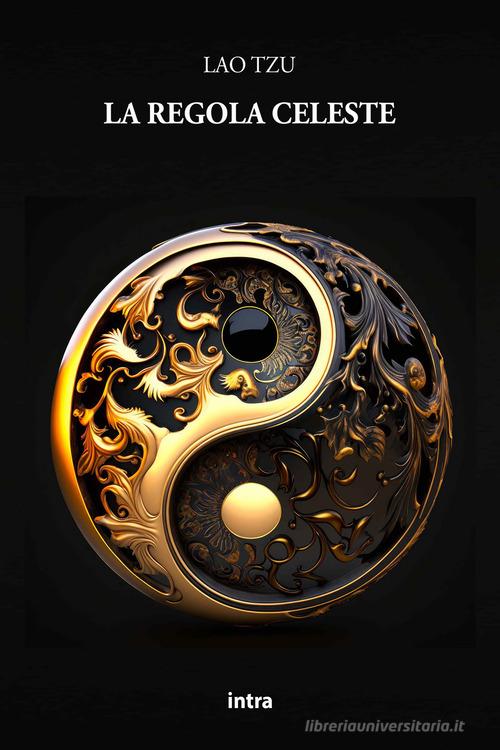 La regola celeste di Lao Tzu edito da Intra