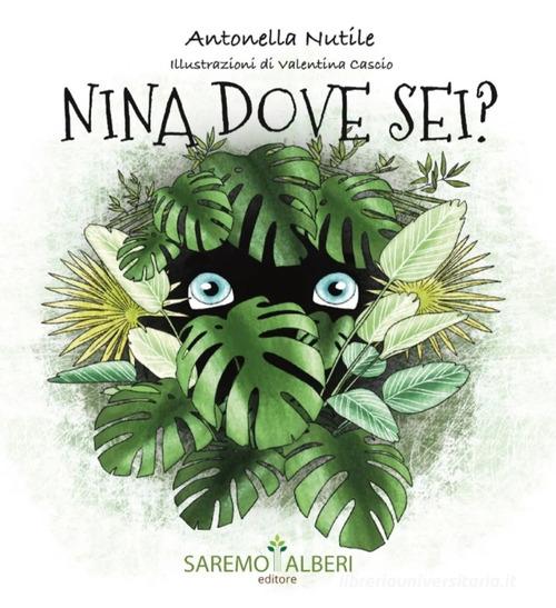 Nina dove sei? Ediz. illustrata di Antonella Nutile edito da Saremo Alberi. Libroteca