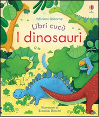 I dinosauri. Ediz. illustrata di Anna Milbourne, Simona Dimitri edito da Usborne