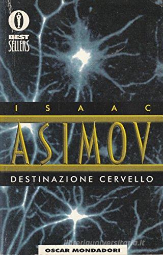 Destinazione cervello di Isaac Asimov edito da Mondadori