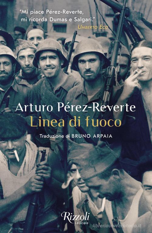 Linea di fuoco di Arturo Pérez-Reverte edito da Rizzoli