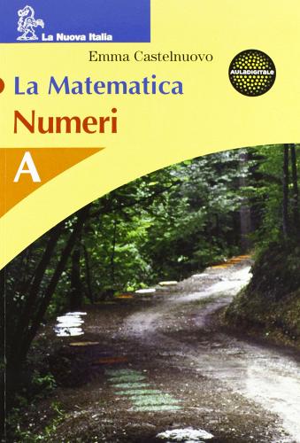 La matematica. Numeri. Modulo A-B. Per la Scuola media di Emma Castelnuovo edito da La Nuova Italia