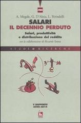 Salari, il decennio perduto. Salari, produttività e distribuzione del reddito. V rapporto 2008-2010 di Agostino Megale, Giovanni Mottura, Emanuele Galossi edito da Futura Editrice