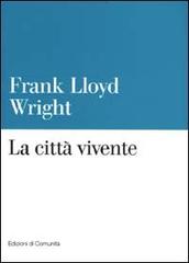 La città vivente di Frank L. Wright edito da Einaudi