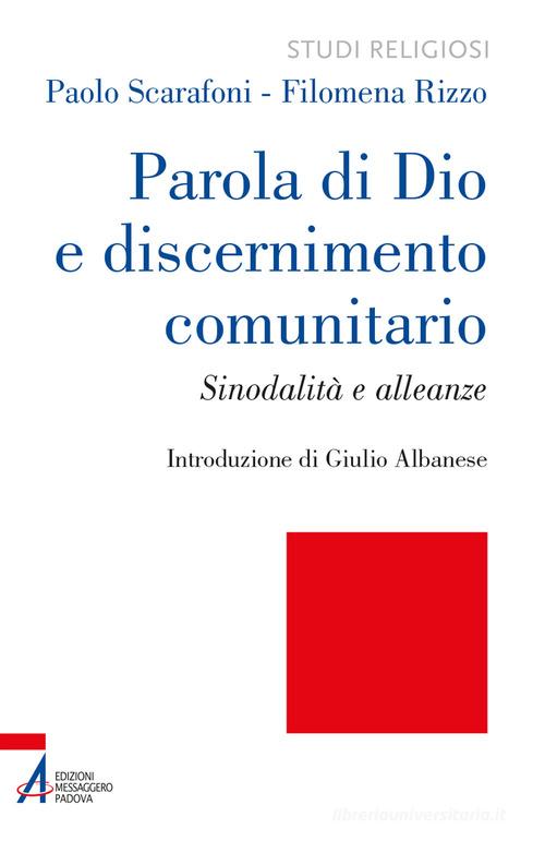 Parola di Dio e discernimento comunitario. Sinodalità e alleanze di Filomena Rizzo, Paolo Scarafoni edito da EMP - Edizioni Messaggero Padova