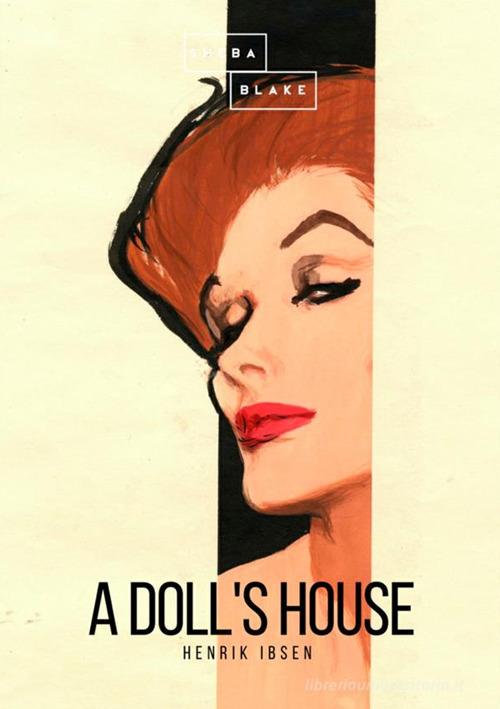 A doll's house di Henrik Ibsen edito da StreetLib