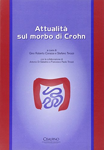 Attualità sul morbo di Crohn di Gino R. Corazza, Stefano Tinozzi edito da Cisalpino