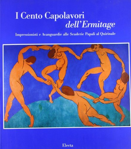 I cento capolavori dell'Ermitage. Impressionisti e avanguardie alle Scuderie papali al Quirinale edito da Mondadori Electa