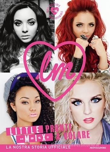 Little Mix. Pronte a volare edito da Mondadori Electa