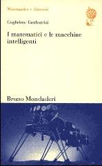 I matematici e le macchine intelligenti. Spiegazione e unificazione nella scienza cognitiva di Guglielmo Tamburrini edito da Mondadori Bruno