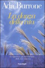 La danza della vita. Le esperienze più straordinarie della mia esistenza di Ada Burrone edito da Franco Angeli