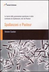 La teoria della generazione spontanea è stata confutata da Spallanzani, non da Pasteur di Antonio Casolari edito da Lampi di Stampa